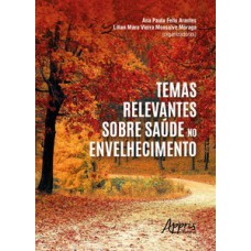 Temas relevantes sobre saúde no envelhecimento