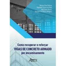 Como recuperar e reforçar vigas de concreto armado por encamisamento