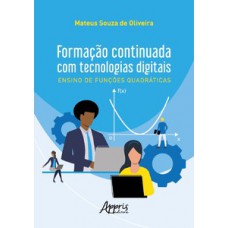 Formação continuada com tecnologias digitais: ensino de funções quadráticas Formação continuada com tecnologias digitais: ensino de funções quadráticas