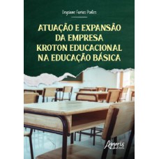 Atuação e expansão da empresa Kroton Educacional na educação básica Atuação e expansão da empresa Kroton Educacional na educação básica