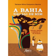 A Bahia não sai de mim A Bahia não sai de mim
