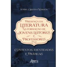 Presença da literatura na formação de jovens leitores e professores Presença da literatura na formação de jovens leitores e professores