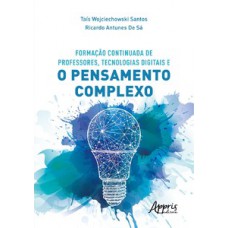 Formação continuada de professores, tecnologias digitais e o pensamento complexo Formação continuada de professores, tecnologias digitais e o pensamento complexo
