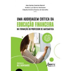 Uma abordagem crítica da educação financeira na formação do professor de matemática Uma abordagem crítica da educação financeira na formação do professor de matemática