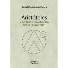 Aristóteles e as duas dimensões do pensamento Aristóteles e as duas dimensões do pensamento