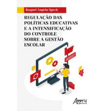 Regulação das políticas educativas e a intensificação do controle sobre a gestão escolar Regulação das políticas educativas e a intensificação do controle sobre a gestão escolar