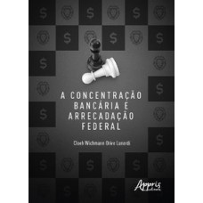 A concentração bancária e arrecadação federal