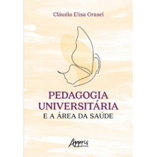 Pedagogia universitária e a área da saúde Pedagogia universitária e a área da saúde