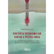 Violência intrafamiliar contra a pessoa idosa Violência intrafamiliar contra a pessoa idosa