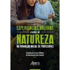 Experiências afetivas com a natureza na formação inicial de professores Experiências afetivas com a natureza na formação inicial de professores
