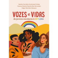 Vozes e vidas de jovens escolares LGBTQIA+ Vozes e vidas de jovens escolares LGBTQIA+