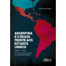 Argentina e o Brasil frente aos Estados Unidos (2003 – 2015)