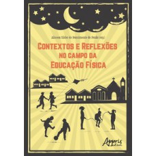 Contextos e reflexões no campo da educação física Contextos e reflexões no campo da educação física