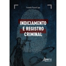 Indiciamento e registro criminal Indiciamento e registro criminal