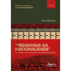 “Pedagogia da nacionalidade”: indigenismo e ação Kaingang no posto indígena Apucarana “Pedagogia da nacionalidade”: indigenismo e ação Kaingang no posto indígena Apucarana