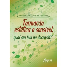 Formação estética e sensível, qual seu tom na docência? Formação estética e sensível, qual seu tom na docência?