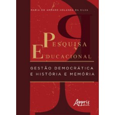 Pesquisa educacional: Gestão democrática e história e memória Pesquisa educacional: Gestão democrática e história e memória