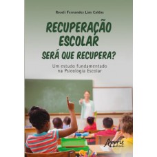 Recuperação escolar: será que recupera? Recuperação escolar: será que recupera?