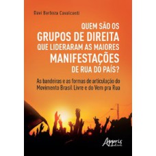 Quem são os grupos de direita que lideraram as maiores manifestações de rua do país? Quem são os grupos de direita que lideraram as maiores manifestações de rua do país?