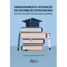 Dimensionamento e integração do sistema de cotas raciais em face do direito à educação no Brasil