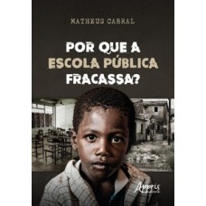 Por que a escola pública fracassa? Por que a escola pública fracassa?