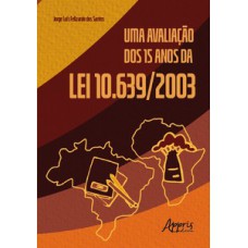 Uma avaliação dos 15 anos da lei 10.639/2003 Uma avaliação dos 15 anos da lei 10.639/2003