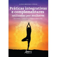 Práticas integrativas e complementares utilizadas por mulheres Práticas integrativas e complementares utilizadas por mulheres