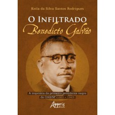 O infiltrado: Benedicto Galvão O infiltrado: Benedicto Galvão