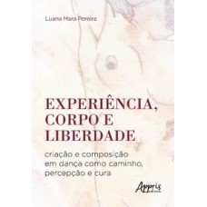 Experiência, corpo e liberdade Experiência, corpo e liberdade