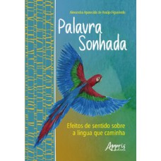 Palavra sonhada: Efeitos de sentido sobre a língua que caminha