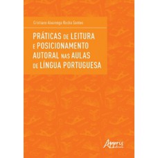 Práticas de leitura e posicionamento autoral nas aulas de língua portuguesa Práticas de leitura e posicionamento autoral nas aulas de língua portuguesa