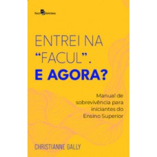 Entrei na “facul”. E agora?