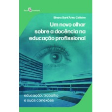 Um novo olhar sobre a docência na educação profissional Um novo olhar sobre a docência na educação profissional