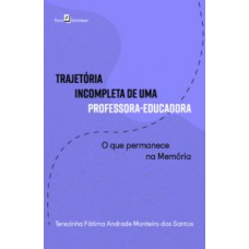Trajetória incompleta de uma professora-educadora