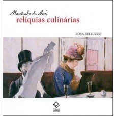 Machado de assis: relíquias culinárias