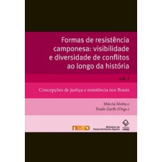 Formas de resistencia camponesa: visibilidade e diversidade de conflitos ao longo da história, volume 1