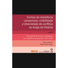 Formas de resistência camponesa: visibilidade e diversidade de conflitos ao longo da história, volume 2