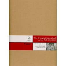 Atlas da imigração internacional de são paulo – 1850-1950 Atlas da imigração internacional de são paulo – 1850-1950