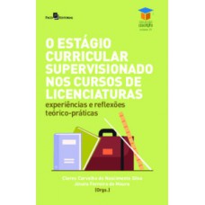 O estágio curricular supervisionado nos cursos de licenciaturas O estágio curricular supervisionado nos cursos de licenciaturas