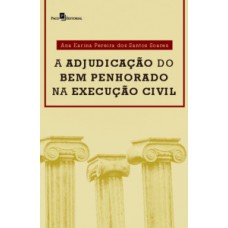 A adjudicação do bem penhorado na execução civil A adjudicação do bem penhorado na execução civil