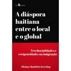 A diáspora haitiana entre o local e o global A diáspora haitiana entre o local e o global