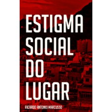Estigma social do lugar Estigma social do lugar