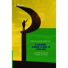 A educação durante os anos JK (1956-1961) A educação durante os anos JK (1956-1961)