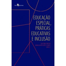 Educação especial, práticas educativas e inclusão Educação especial, práticas educativas e inclusão