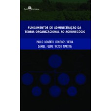 Fundamentos de administração da teoria organizacional ao agronegócio