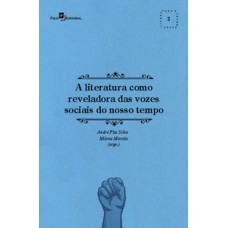 A literatura como reveladora das vozes sociais do nosso tempo A literatura como reveladora das vozes sociais do nosso tempo