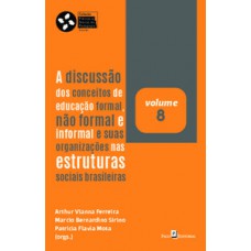 A discussão dos conceitos de educação formal, não formal e informal e suas organizações nas estruturas sociais brasileiras A discussão dos conceitos de educação formal, não formal e informal e suas organizações nas estruturas sociais brasileiras