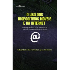 O uso dos dispositivos móveis e da internet O uso dos dispositivos móveis e da internet