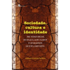 Sociedade, cultura e identidade em Vidas Secas, de Graciliano Ramos e Os magros, de Euclides Neto
