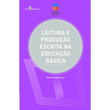 Leitura e produção escrita na educação básica Leitura e produção escrita na educação básica